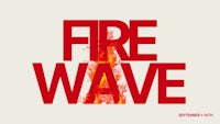 a poster with the words fire wave on it